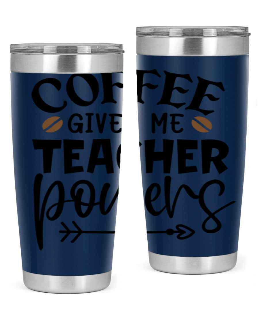 A stylish stainless steel tumbler featuring the phrase 'Coffee Gives Me Teacher Powers', available in 20oz and 30oz sizes, perfect for teachers.