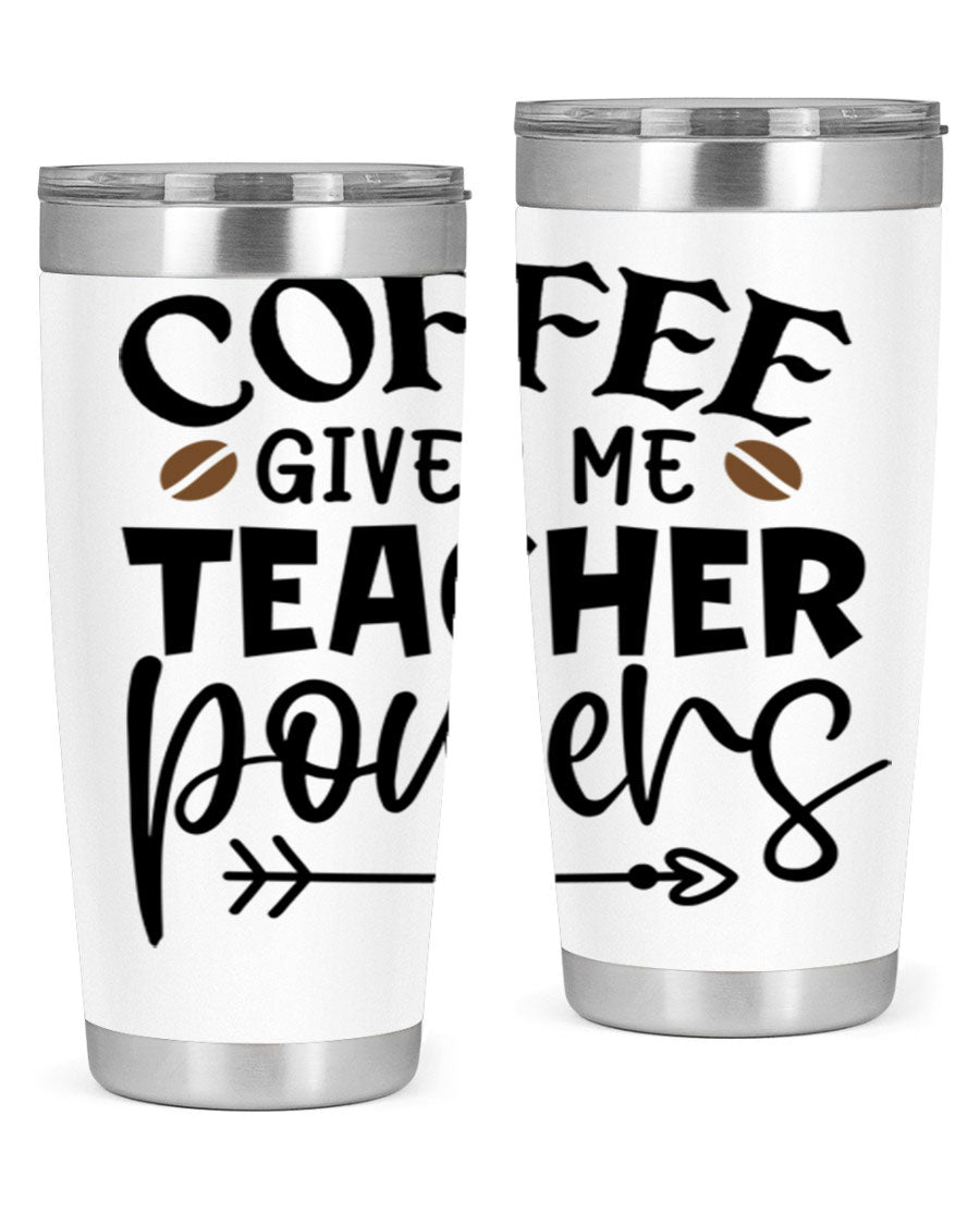A stylish stainless steel tumbler featuring the phrase 'Coffee Gives Me Teacher Powers', available in 20oz and 30oz sizes, perfect for teachers.