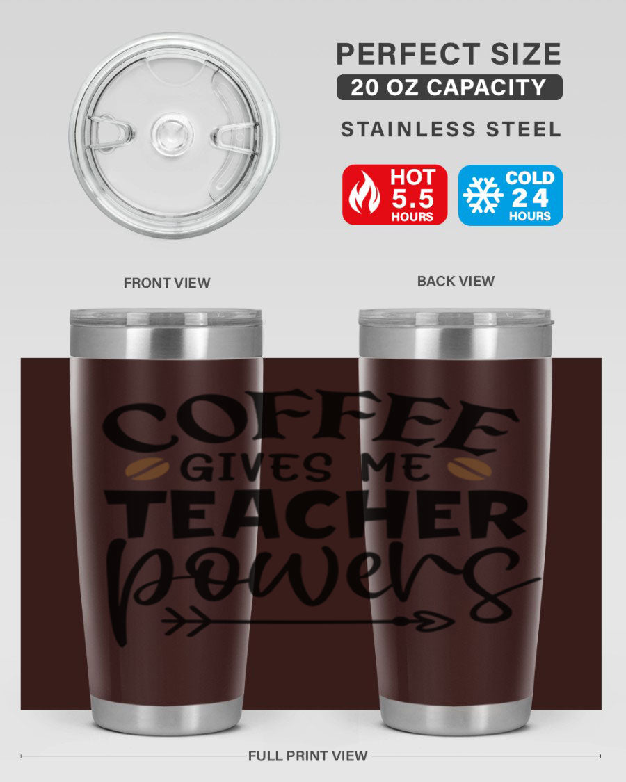 A stylish stainless steel tumbler featuring the phrase 'Coffee Gives Me Teacher Powers', available in 20oz and 30oz sizes, perfect for teachers.