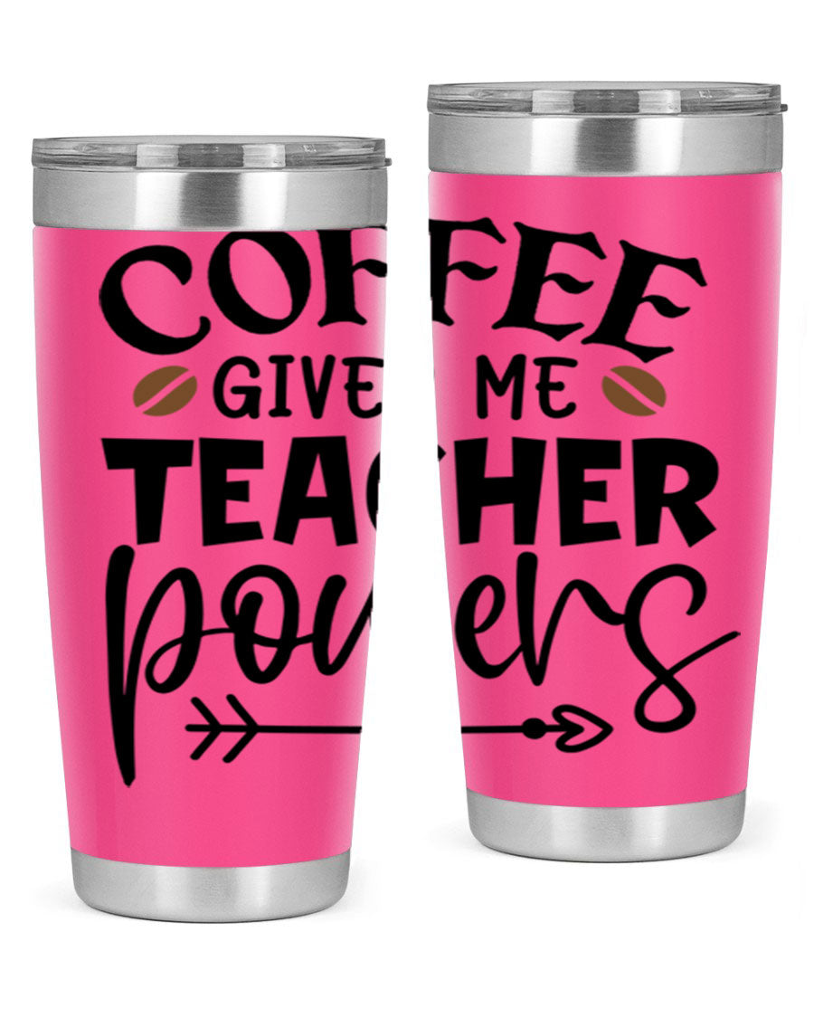 A stylish stainless steel tumbler featuring the phrase 'Coffee Gives Me Teacher Powers', available in 20oz and 30oz sizes, perfect for teachers.