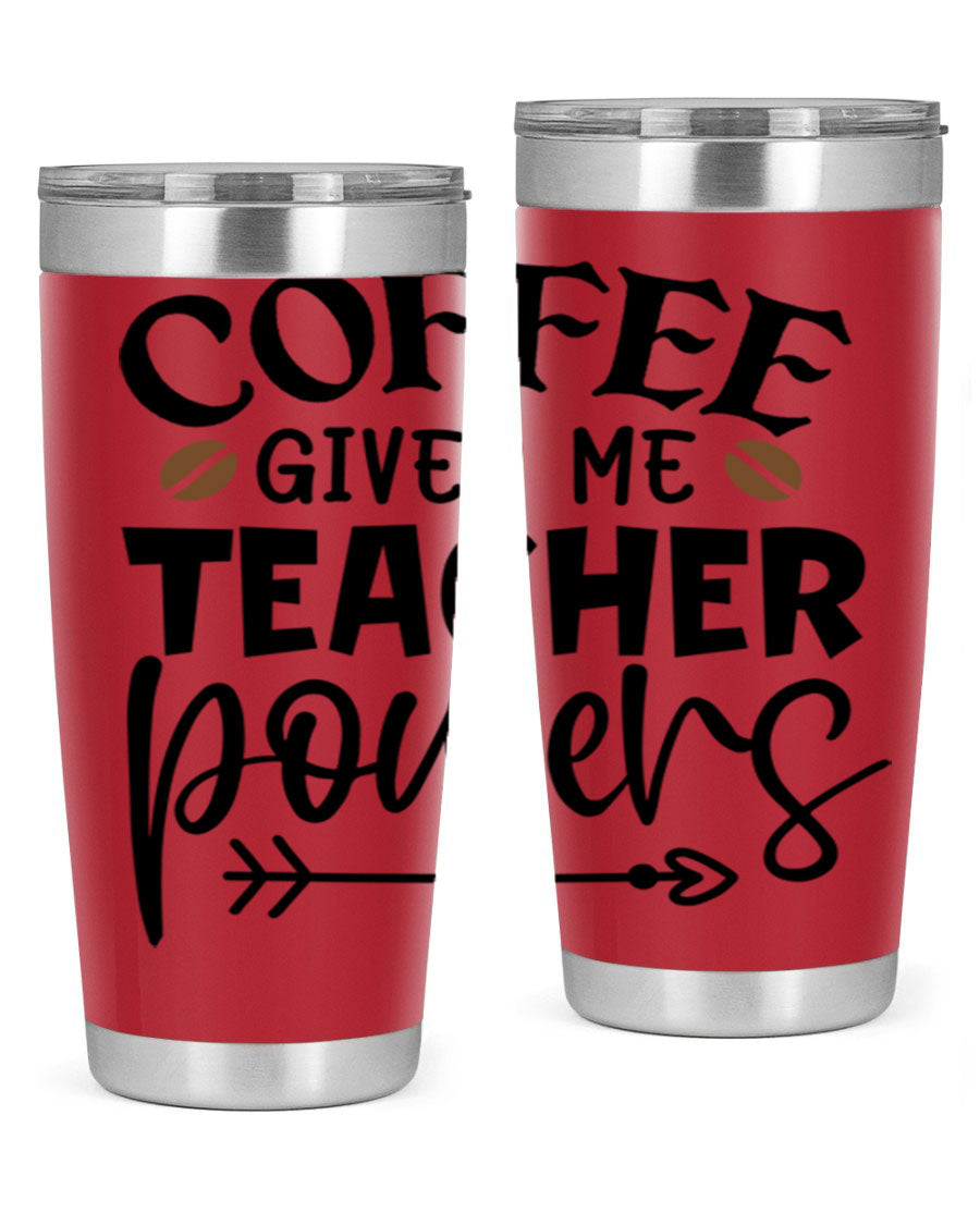 A stylish stainless steel tumbler featuring the phrase 'Coffee Gives Me Teacher Powers', available in 20oz and 30oz sizes, perfect for teachers.
