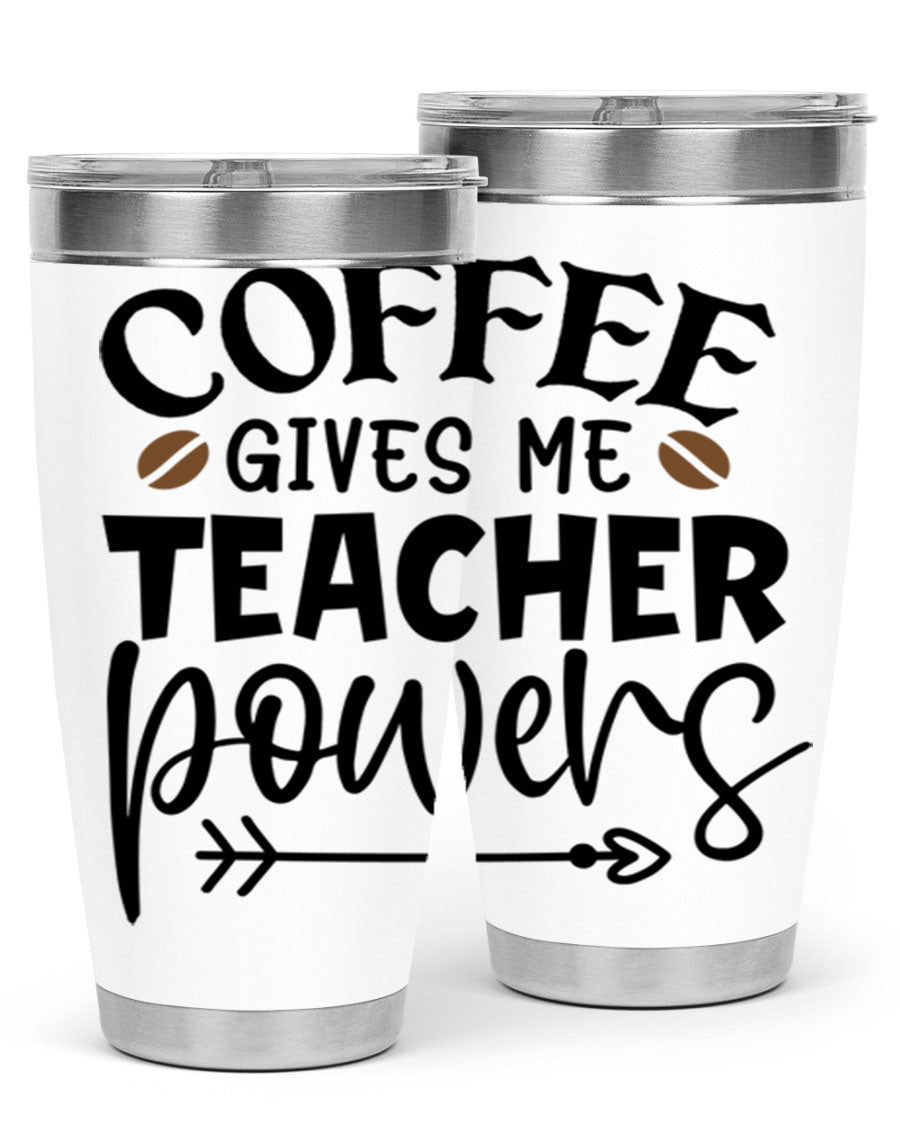 A stylish stainless steel tumbler featuring the phrase 'Coffee Gives Me Teacher Powers', available in 20oz and 30oz sizes, perfect for teachers.