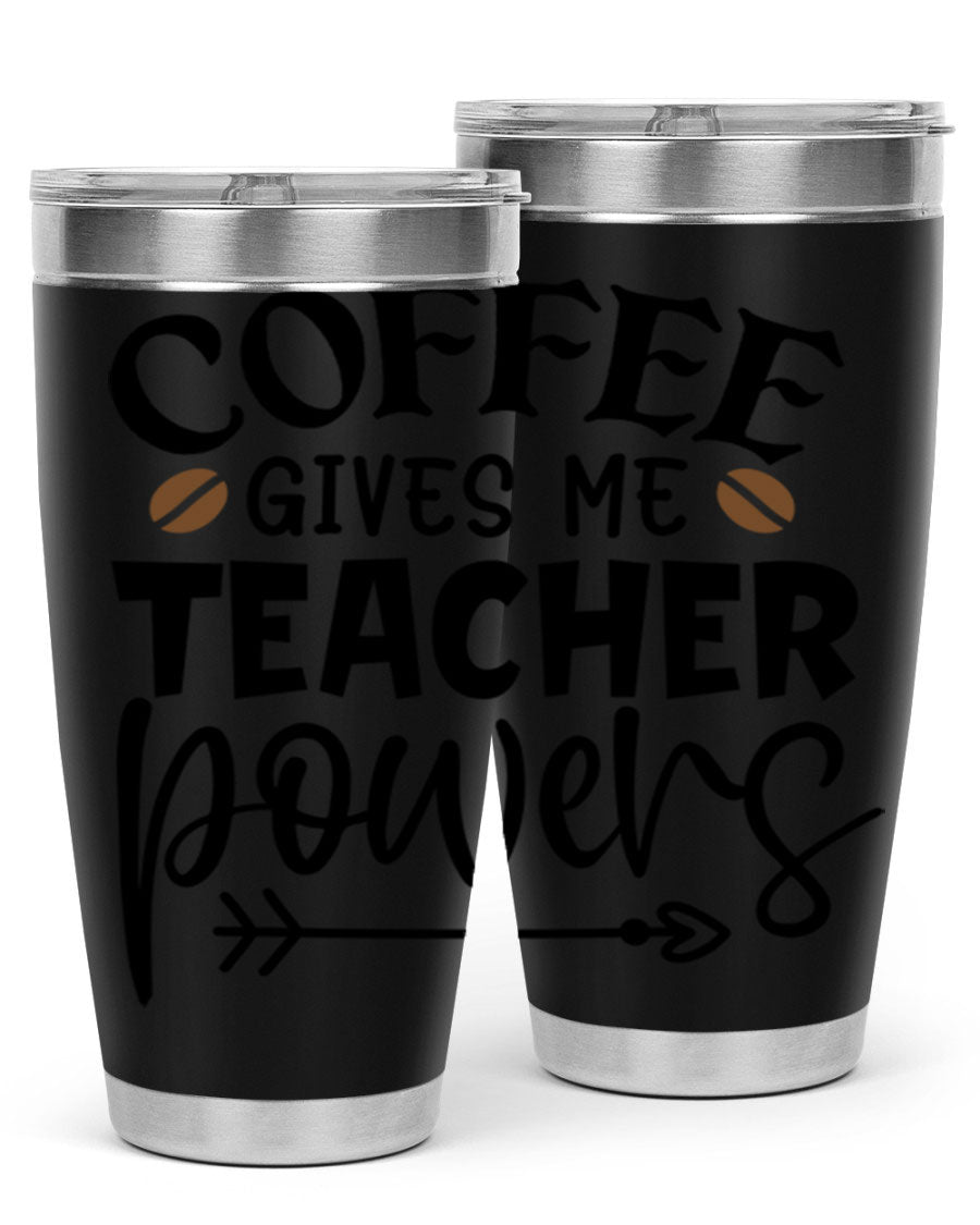 A stylish stainless steel tumbler featuring the phrase 'Coffee Gives Me Teacher Powers', available in 20oz and 30oz sizes, perfect for teachers.