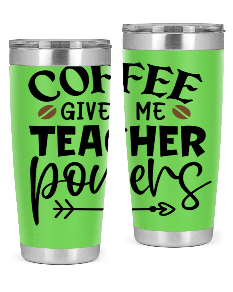 A stylish stainless steel tumbler featuring the phrase 'Coffee Gives Me Teacher Powers', available in 20oz and 30oz sizes, perfect for teachers.