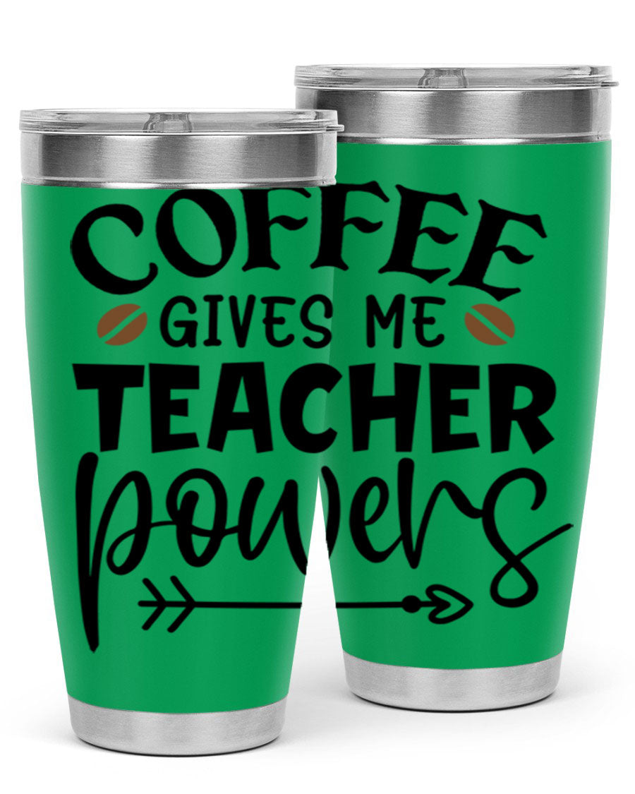 A stylish stainless steel tumbler featuring the phrase 'Coffee Gives Me Teacher Powers', available in 20oz and 30oz sizes, perfect for teachers.