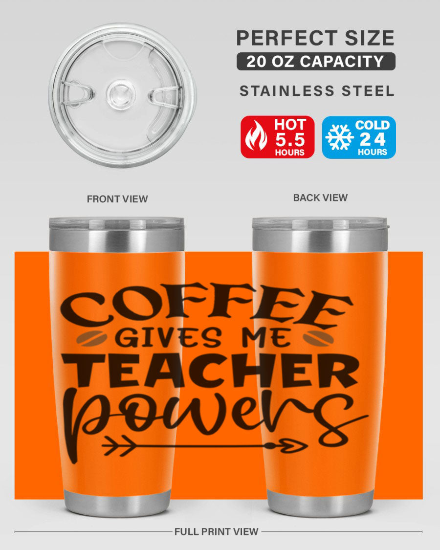 A stylish stainless steel tumbler featuring the phrase 'Coffee Gives Me Teacher Powers', available in 20oz and 30oz sizes, perfect for teachers.