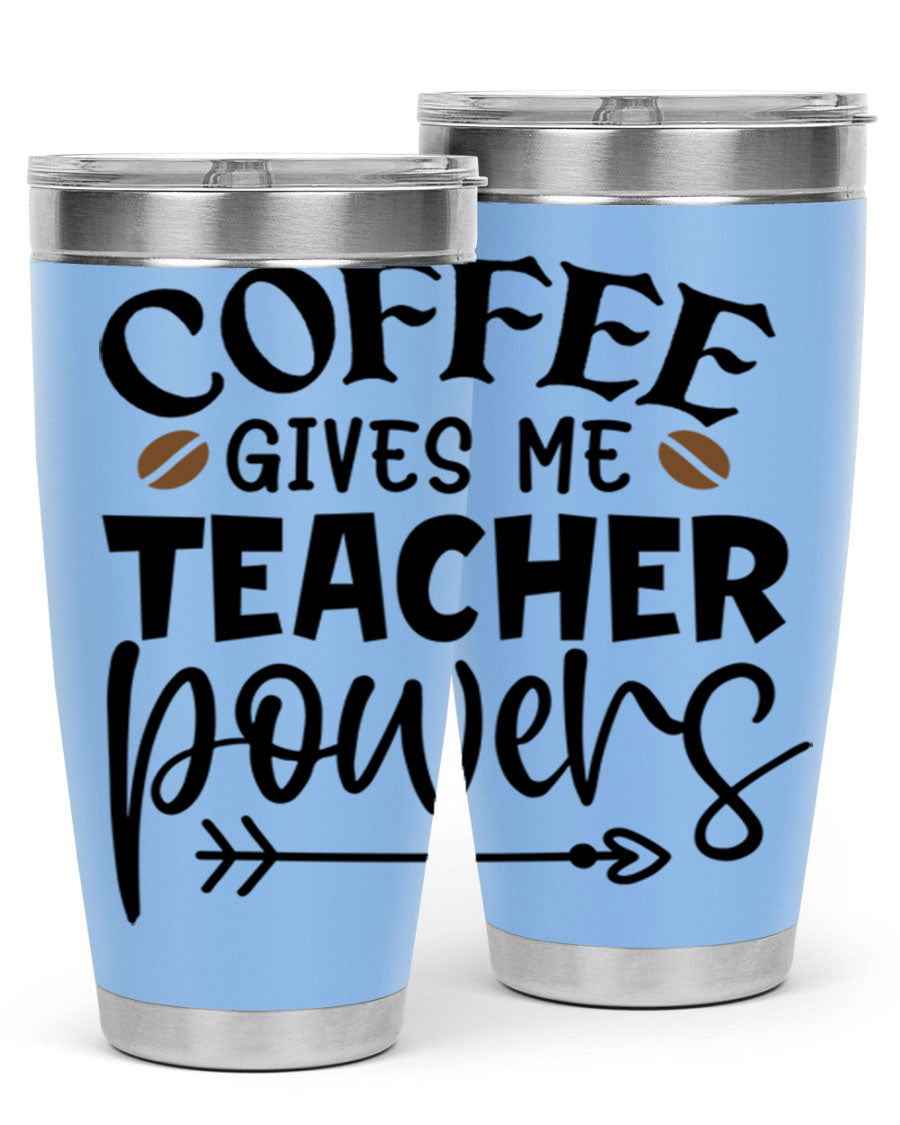 A stylish stainless steel tumbler featuring the phrase 'Coffee Gives Me Teacher Powers', available in 20oz and 30oz sizes, perfect for teachers.