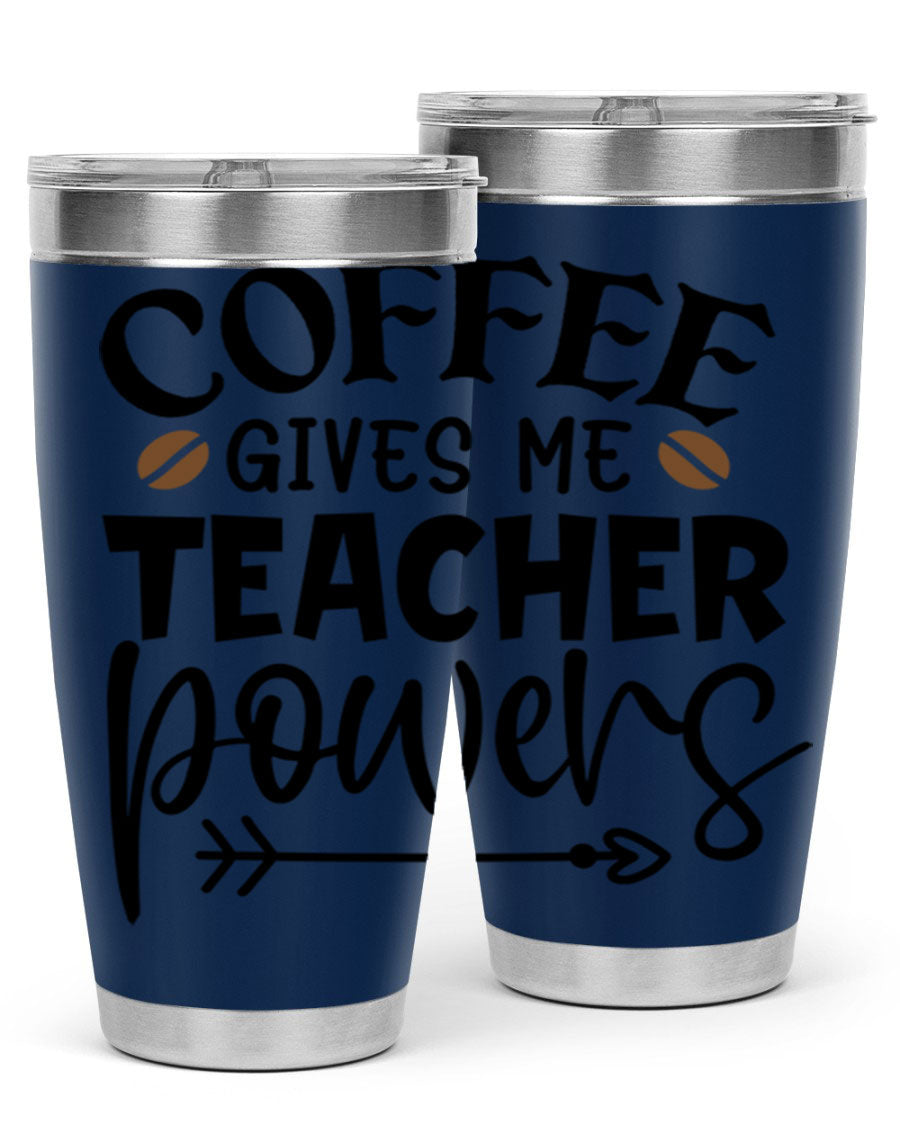 A stylish stainless steel tumbler featuring the phrase 'Coffee Gives Me Teacher Powers', available in 20oz and 30oz sizes, perfect for teachers.