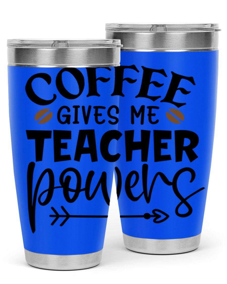 A stylish stainless steel tumbler featuring the phrase 'Coffee Gives Me Teacher Powers', available in 20oz and 30oz sizes, perfect for teachers.