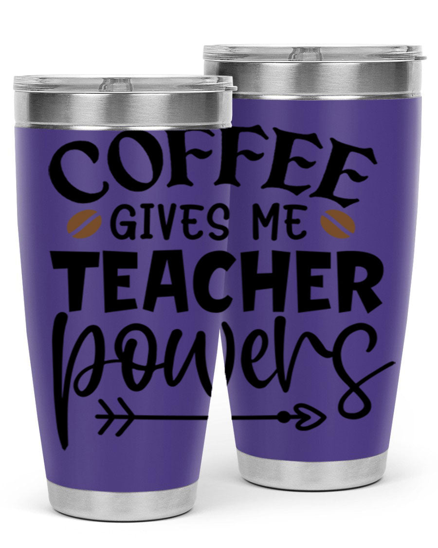 A stylish stainless steel tumbler featuring the phrase 'Coffee Gives Me Teacher Powers', available in 20oz and 30oz sizes, perfect for teachers.