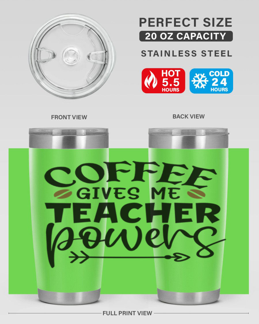 A stylish stainless steel tumbler featuring the phrase 'Coffee Gives Me Teacher Powers', available in 20oz and 30oz sizes, perfect for teachers.