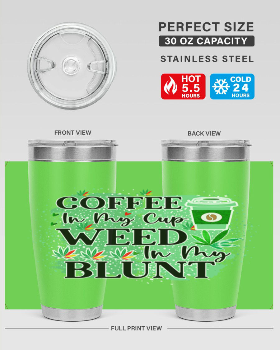 Coffee In My Cup Weed In My Blunt 60# Tumbler showcasing a stylish design with double wall vacuum stainless steel construction.