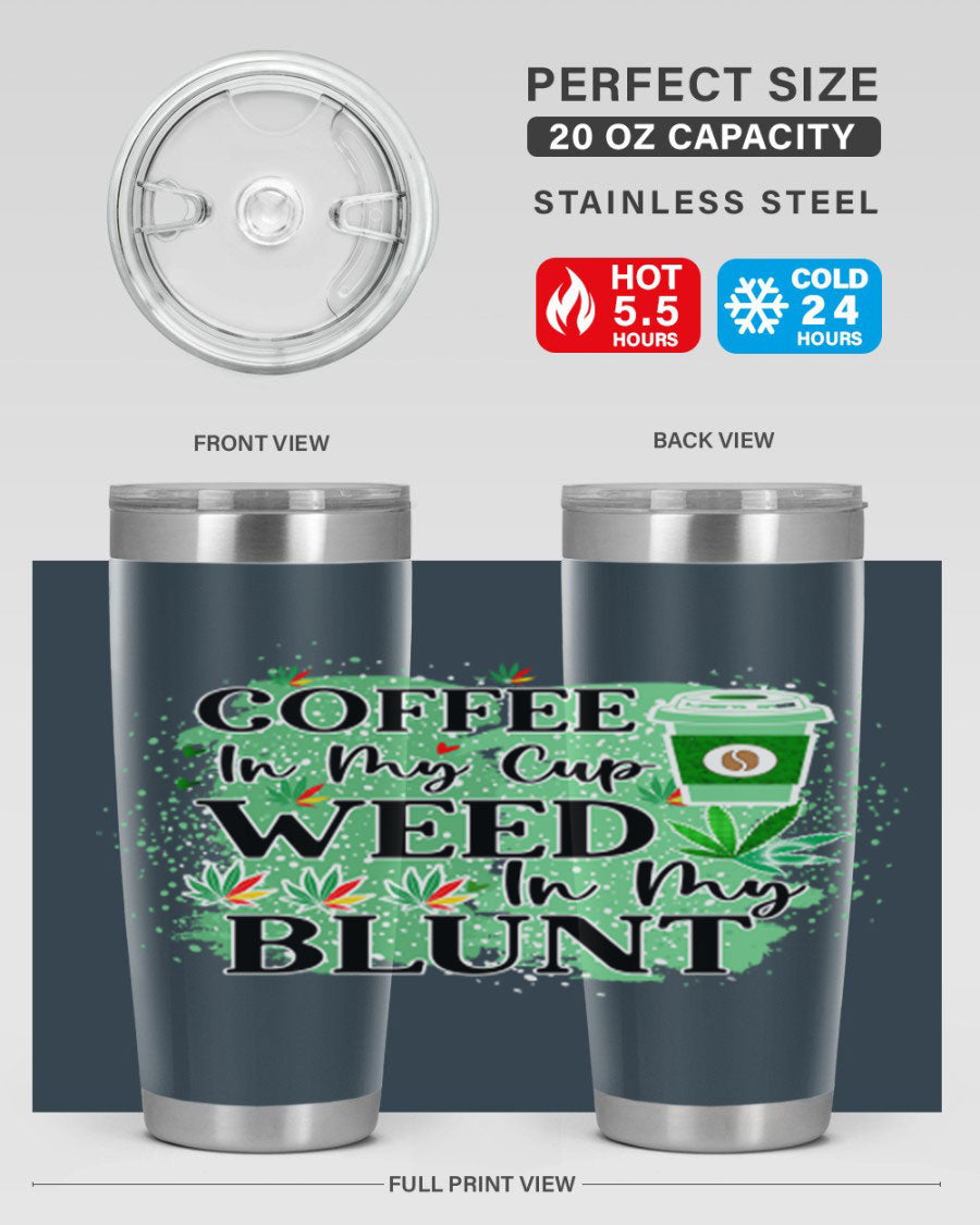 Coffee In My Cup Weed In My Blunt 60# Tumbler showcasing a stylish design with double wall vacuum stainless steel construction.