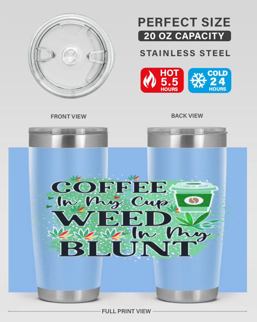 Coffee In My Cup Weed In My Blunt 60# Tumbler showcasing a stylish design with double wall vacuum stainless steel construction.