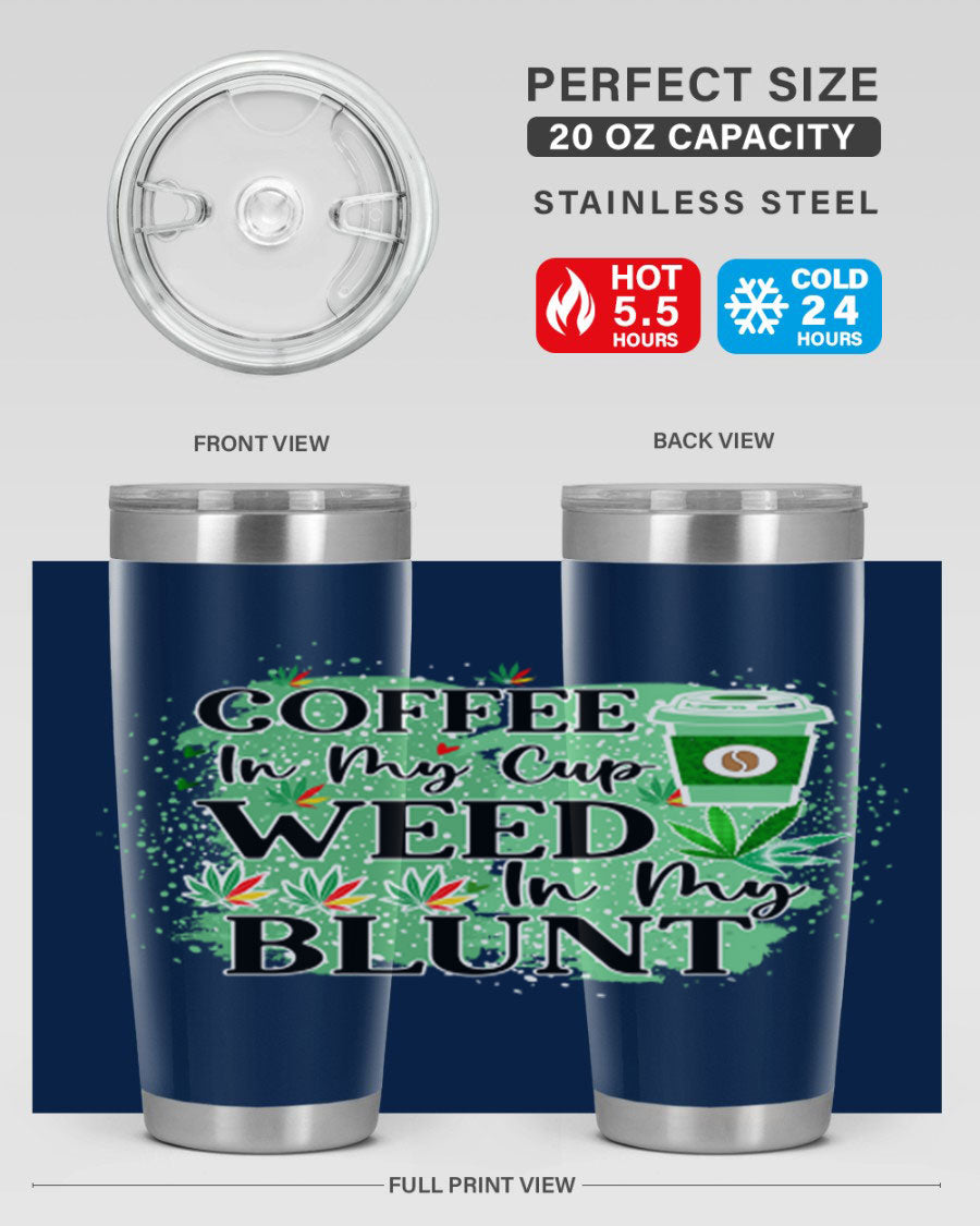 Coffee In My Cup Weed In My Blunt 60# Tumbler showcasing a stylish design with double wall vacuum stainless steel construction.