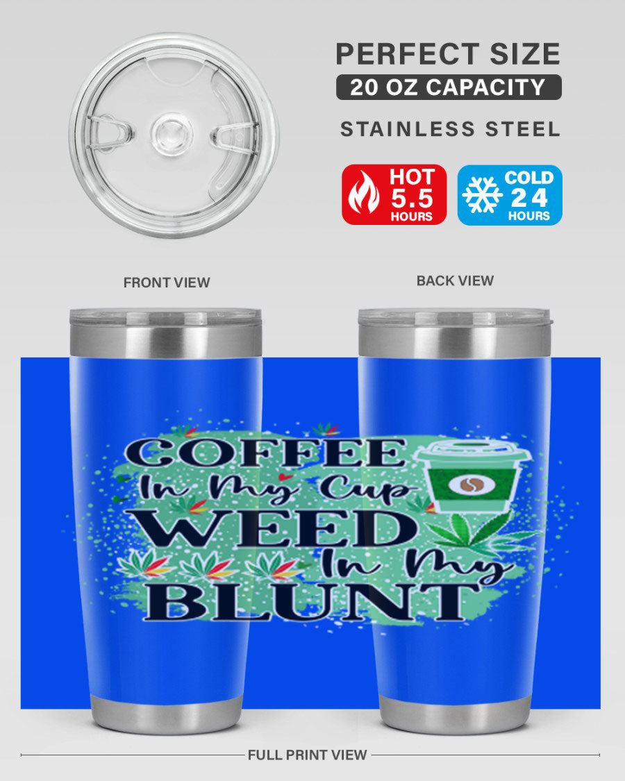 Coffee In My Cup Weed In My Blunt 60# Tumbler showcasing a stylish design with double wall vacuum stainless steel construction.