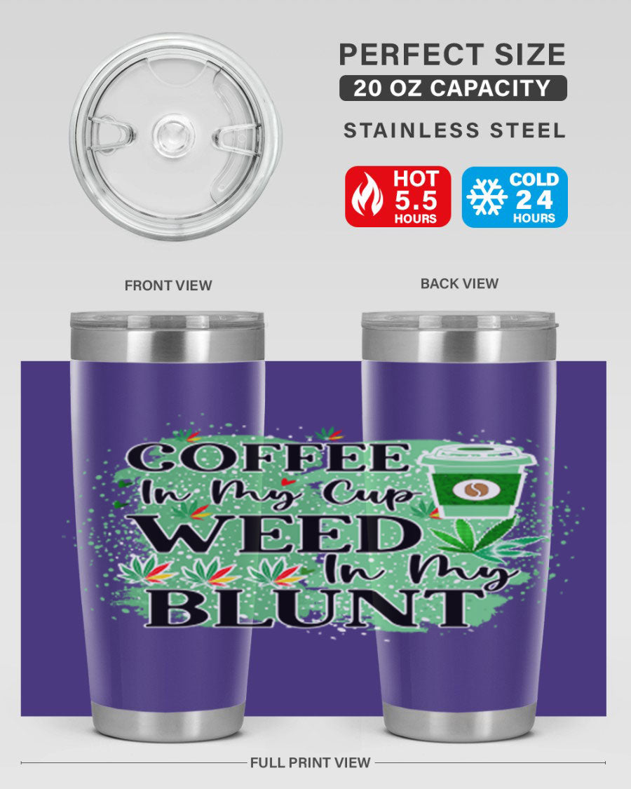 Coffee In My Cup Weed In My Blunt 60# Tumbler showcasing a stylish design with double wall vacuum stainless steel construction.