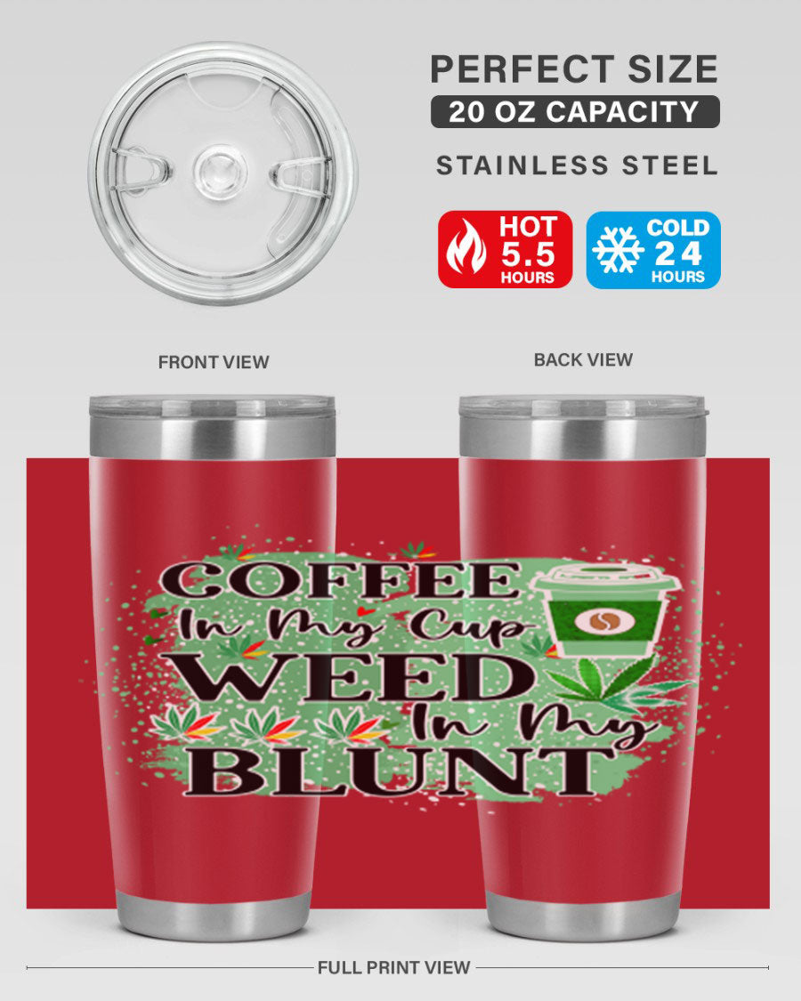 Coffee In My Cup Weed In My Blunt 60# Tumbler showcasing a stylish design with double wall vacuum stainless steel construction.