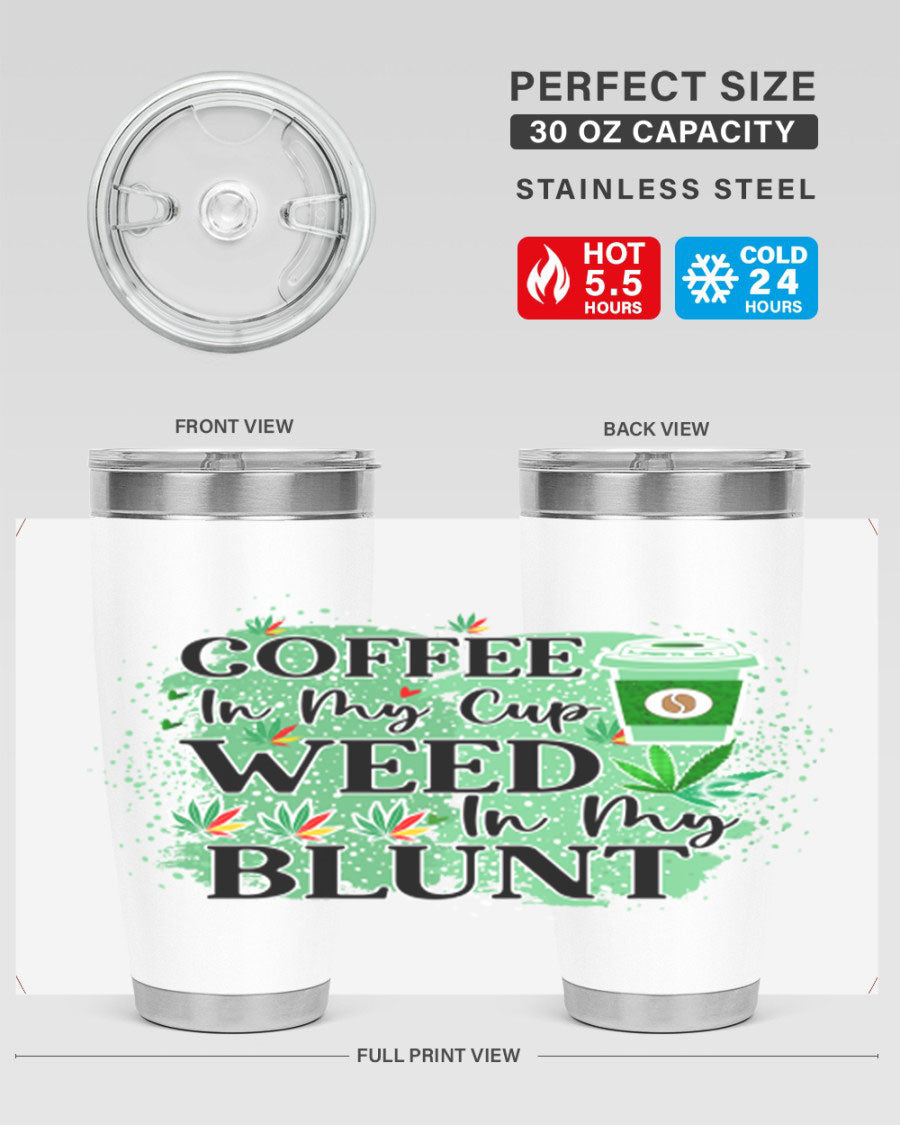 Coffee In My Cup Weed In My Blunt 60# Tumbler showcasing a stylish design with double wall vacuum stainless steel construction.