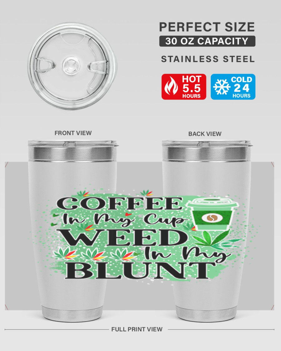 Coffee In My Cup Weed In My Blunt 60# Tumbler showcasing a stylish design with double wall vacuum stainless steel construction.