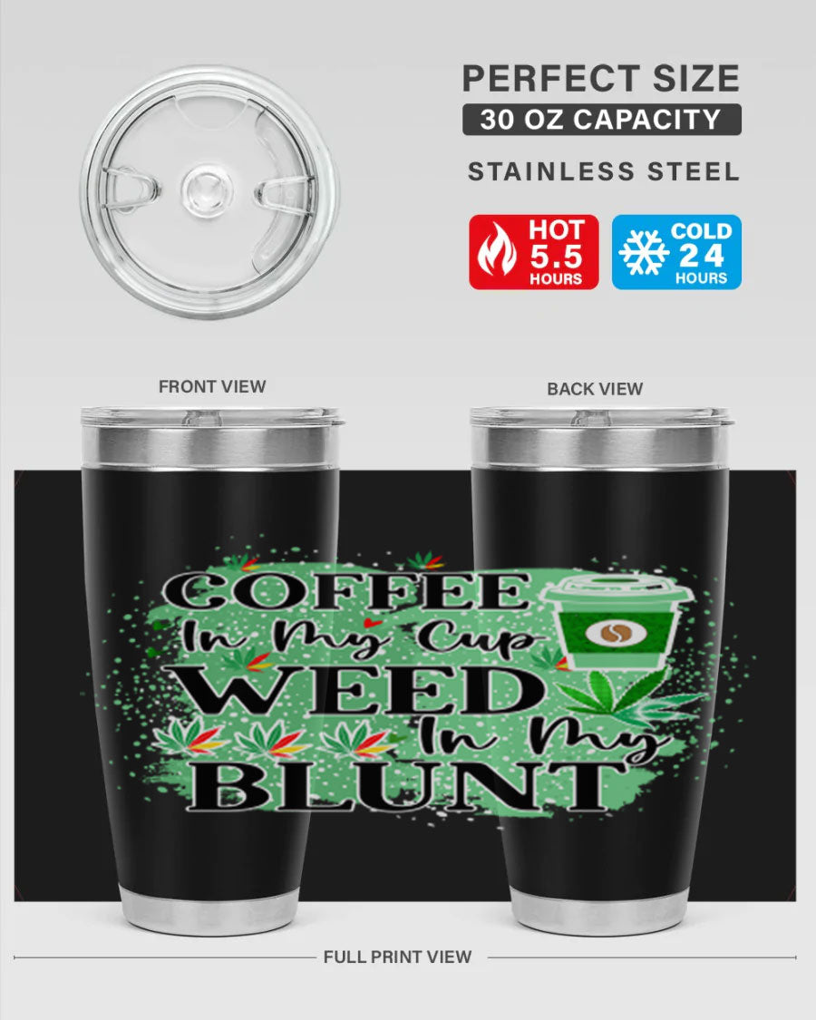 Coffee In My Cup Weed In My Blunt 60# Tumbler showcasing a stylish design with double wall vacuum stainless steel construction.
