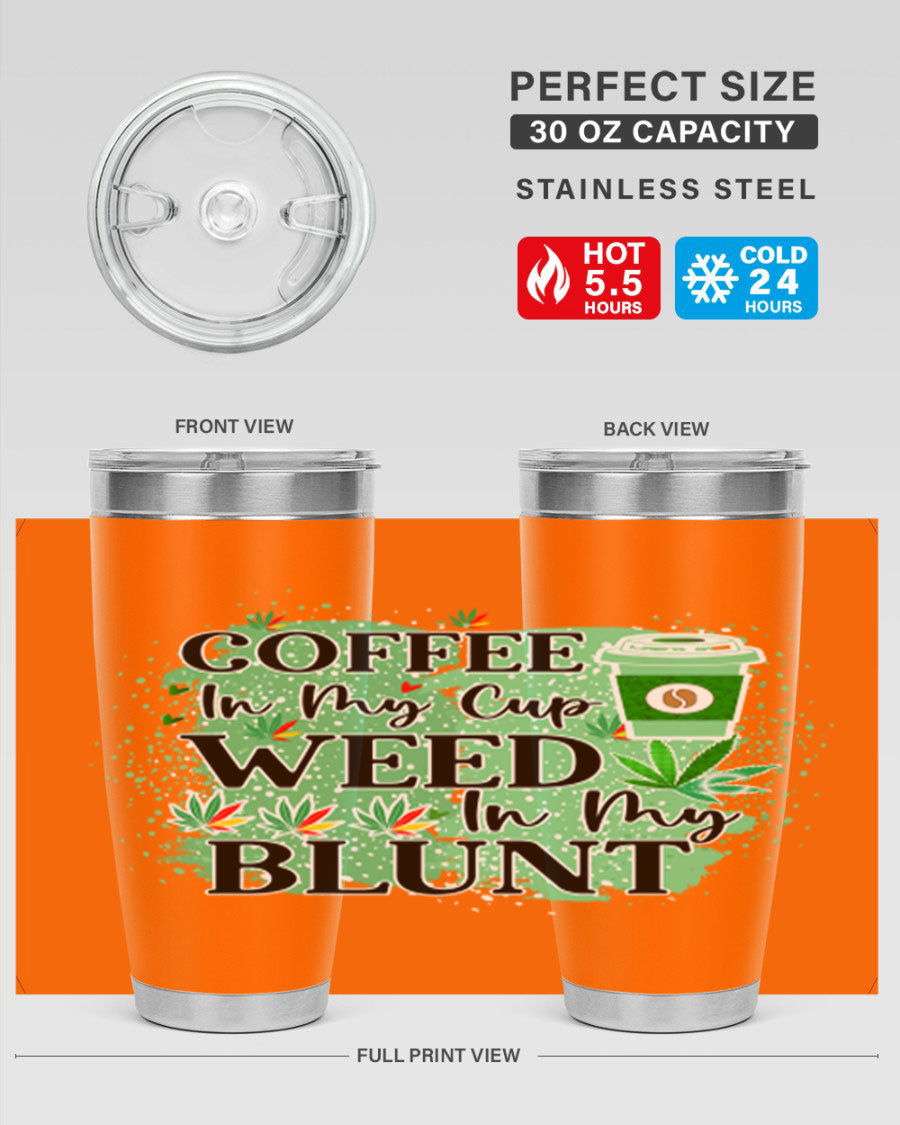 Coffee In My Cup Weed In My Blunt 60# Tumbler showcasing a stylish design with double wall vacuum stainless steel construction.