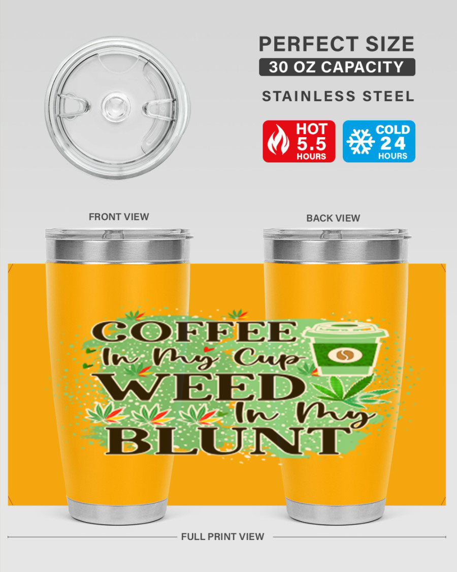 Coffee In My Cup Weed In My Blunt 60# Tumbler showcasing a stylish design with double wall vacuum stainless steel construction.