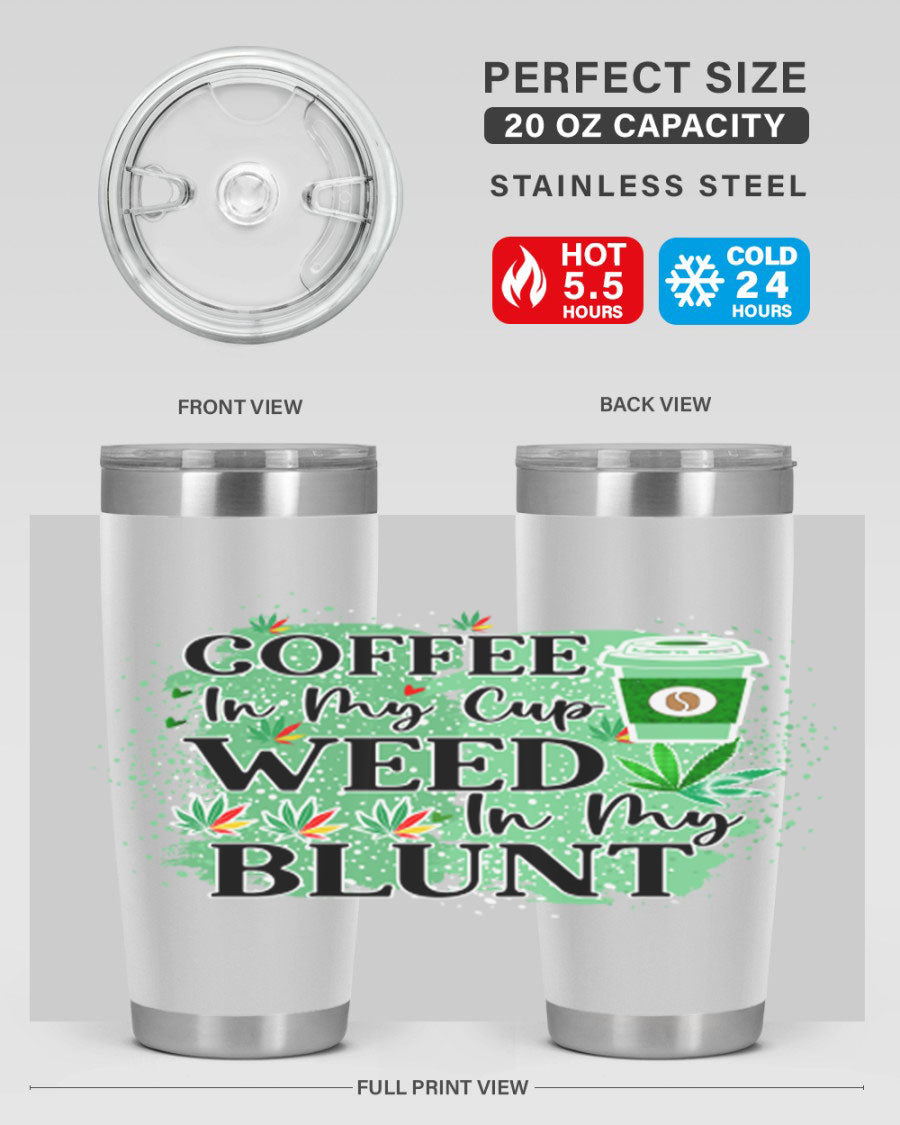 Coffee In My Cup Weed In My Blunt 60# Tumbler showcasing a stylish design with double wall vacuum stainless steel construction.