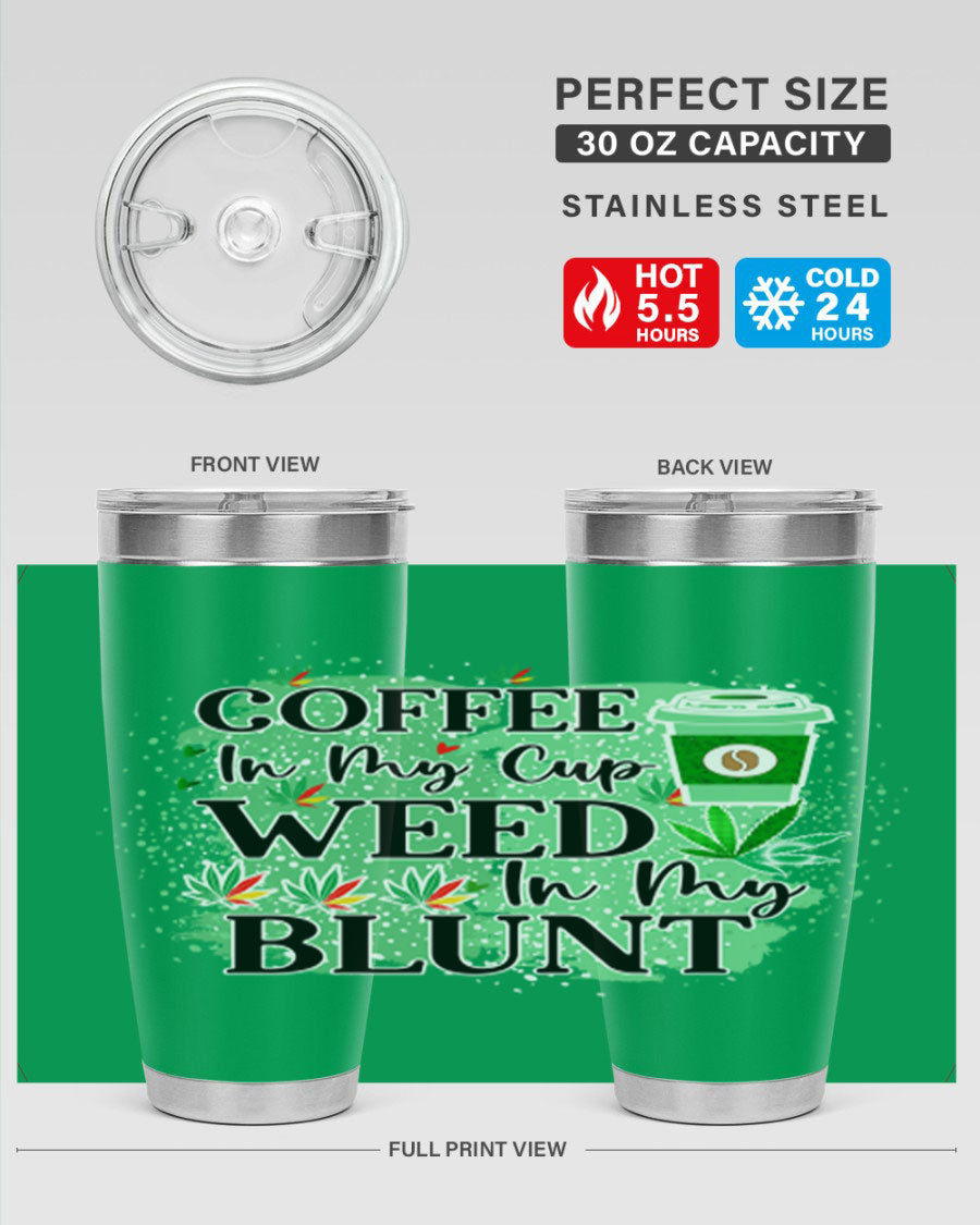 Coffee In My Cup Weed In My Blunt 60# Tumbler showcasing a stylish design with double wall vacuum stainless steel construction.