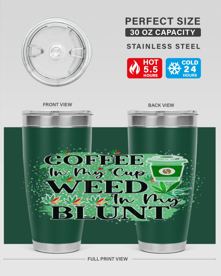 Coffee In My Cup Weed In My Blunt 60# Tumbler showcasing a stylish design with double wall vacuum stainless steel construction.
