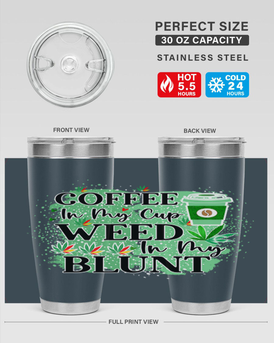 Coffee In My Cup Weed In My Blunt 60# Tumbler showcasing a stylish design with double wall vacuum stainless steel construction.