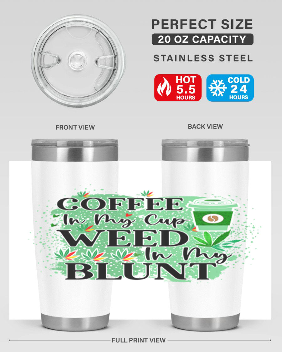 Coffee In My Cup Weed In My Blunt 60# Tumbler showcasing a stylish design with double wall vacuum stainless steel construction.