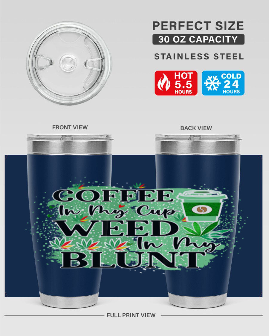 Coffee In My Cup Weed In My Blunt 60# Tumbler showcasing a stylish design with double wall vacuum stainless steel construction.