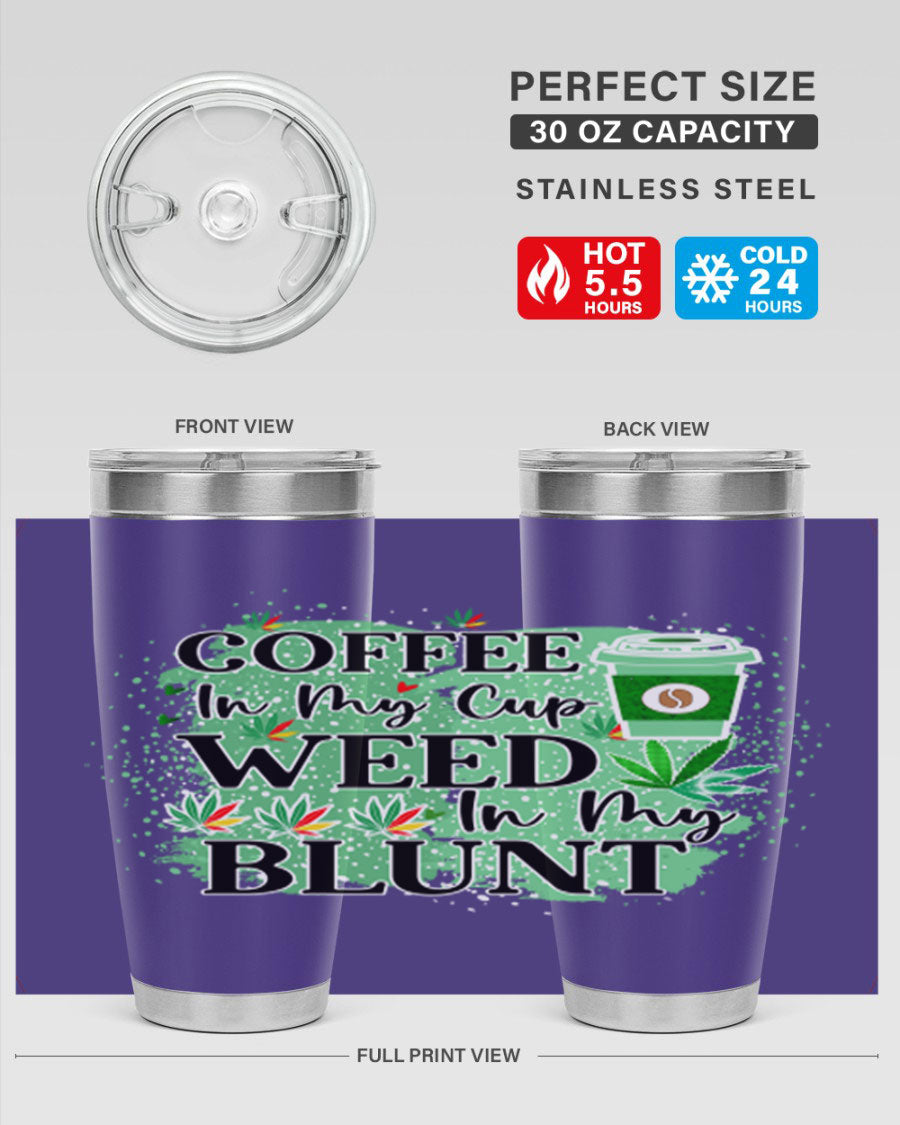 Coffee In My Cup Weed In My Blunt 60# Tumbler showcasing a stylish design with double wall vacuum stainless steel construction.