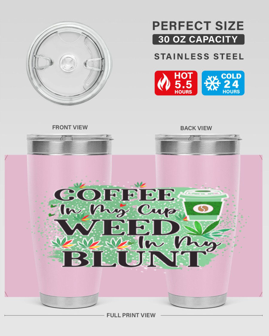 Coffee In My Cup Weed In My Blunt 60# Tumbler showcasing a stylish design with double wall vacuum stainless steel construction.