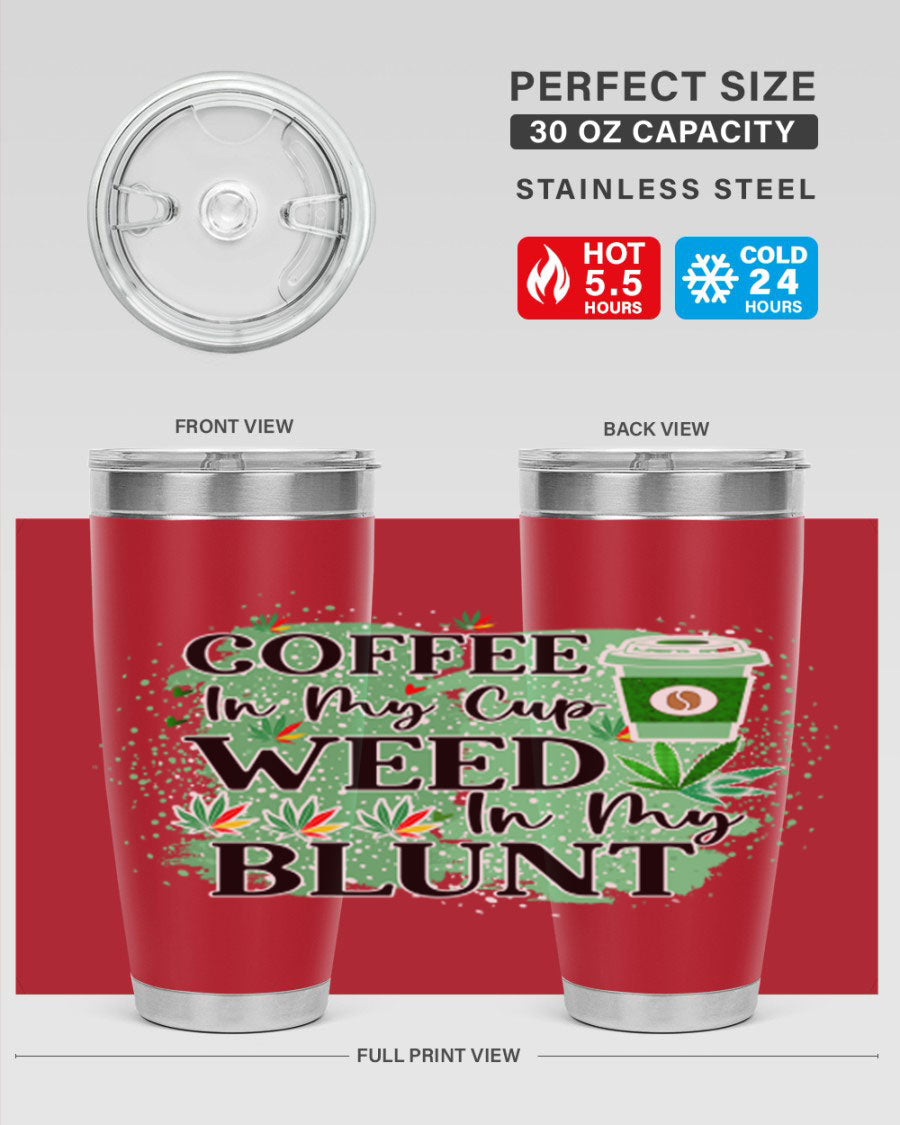 Coffee In My Cup Weed In My Blunt 60# Tumbler showcasing a stylish design with double wall vacuum stainless steel construction.
