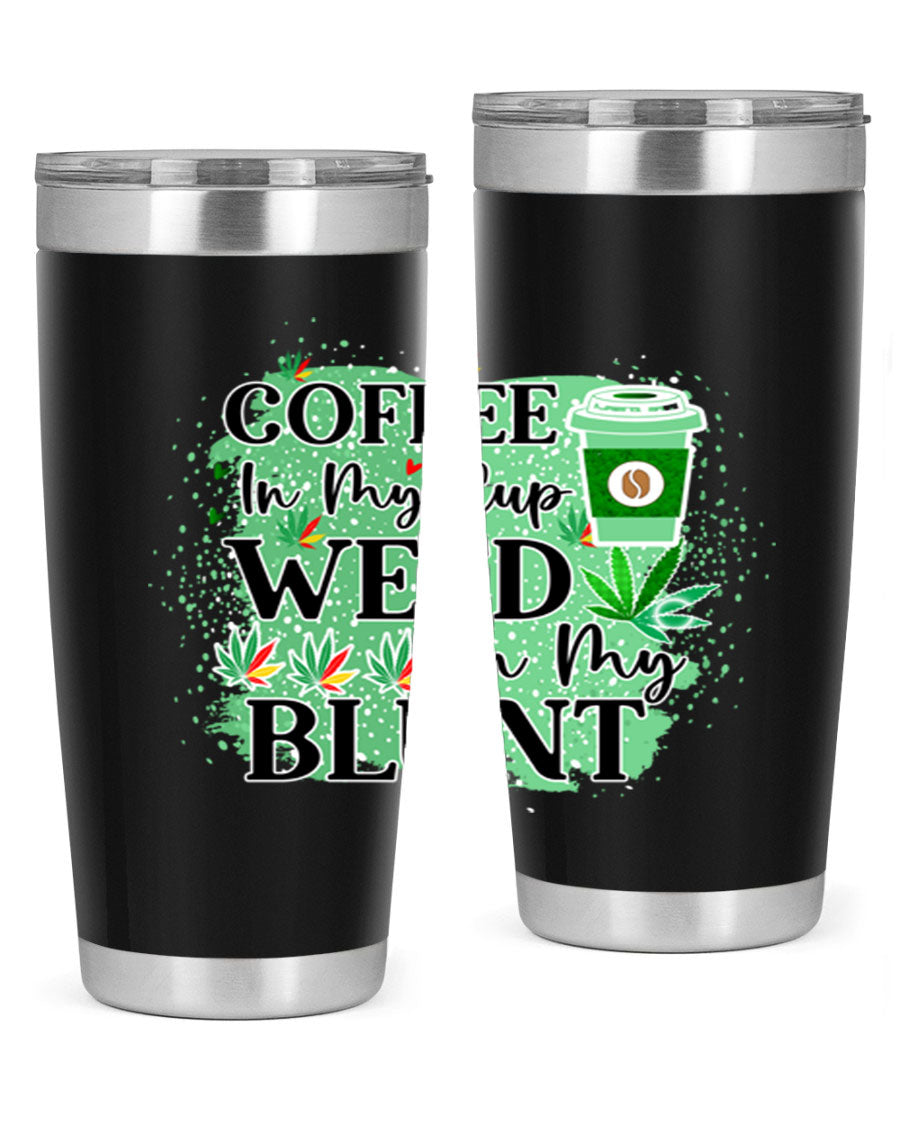 Coffee In My Cup Weed In My Blunt 60# Tumbler showcasing a stylish design with double wall vacuum stainless steel construction.