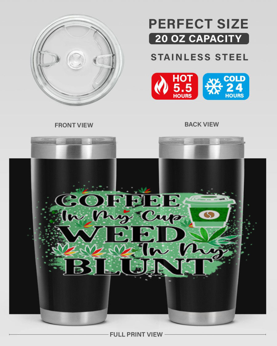Coffee In My Cup Weed In My Blunt 60# Tumbler showcasing a stylish design with double wall vacuum stainless steel construction.