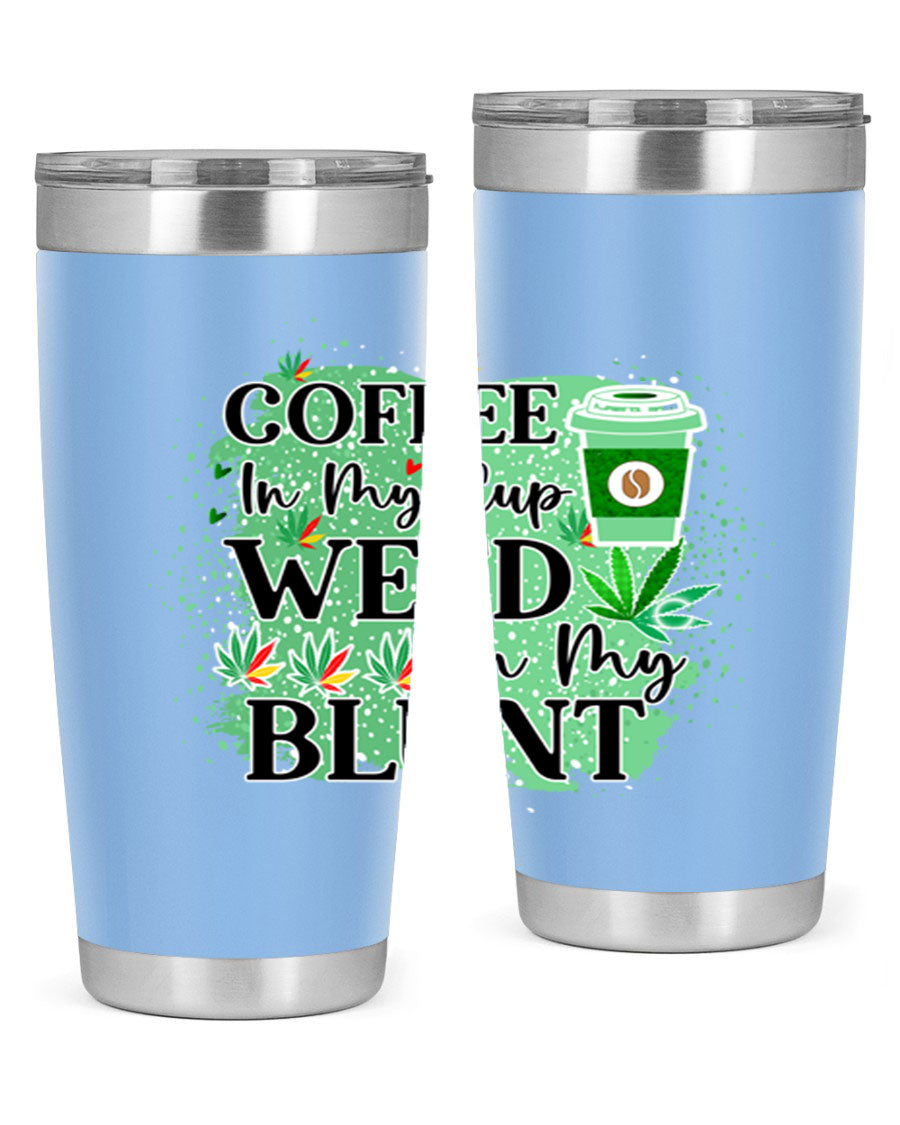 Coffee In My Cup Weed In My Blunt 60# Tumbler showcasing a stylish design with double wall vacuum stainless steel construction.
