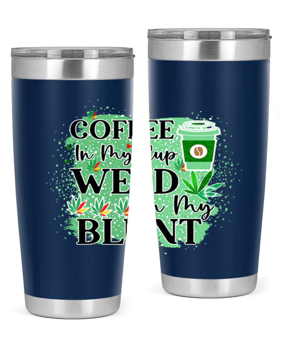 Coffee In My Cup Weed In My Blunt 60# Tumbler showcasing a stylish design with double wall vacuum stainless steel construction.