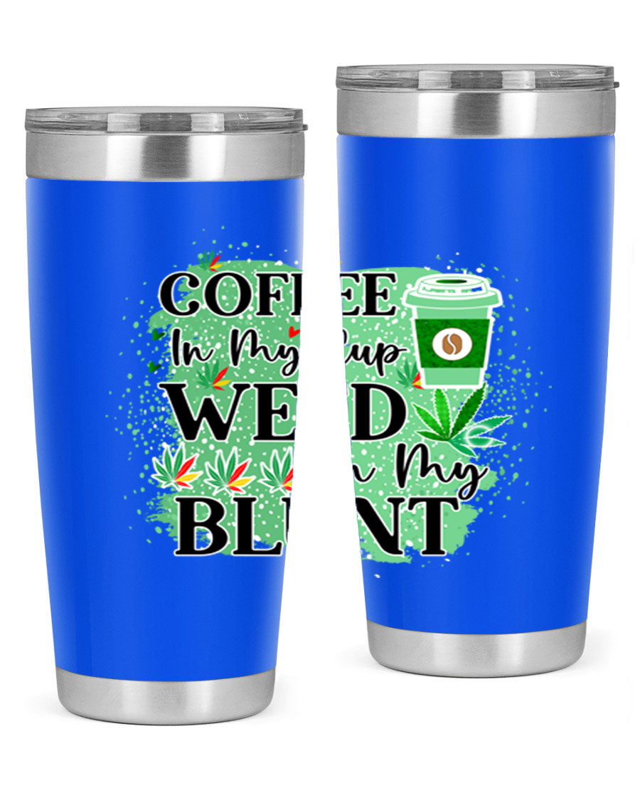 Coffee In My Cup Weed In My Blunt 60# Tumbler showcasing a stylish design with double wall vacuum stainless steel construction.
