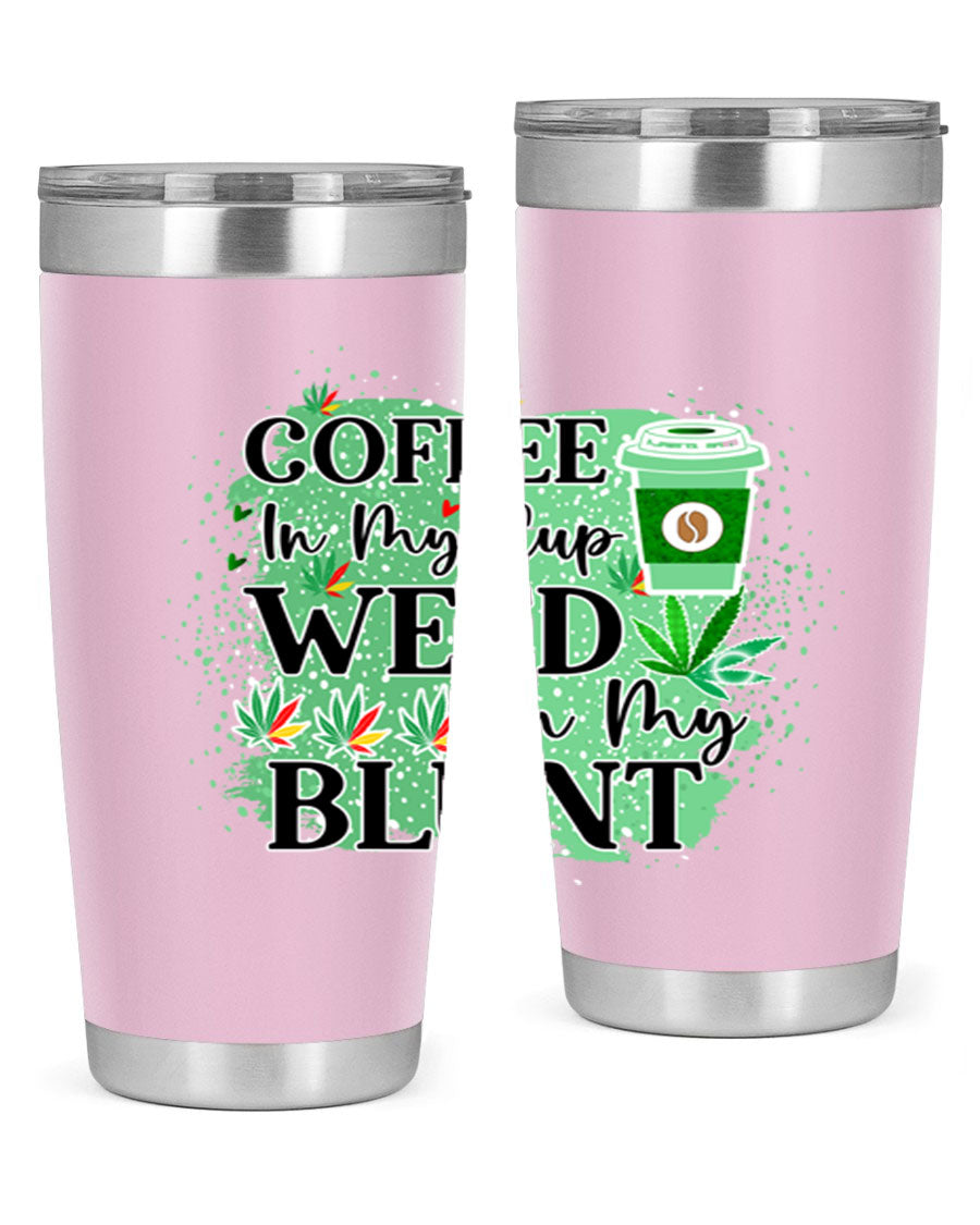 Coffee In My Cup Weed In My Blunt 60# Tumbler showcasing a stylish design with double wall vacuum stainless steel construction.