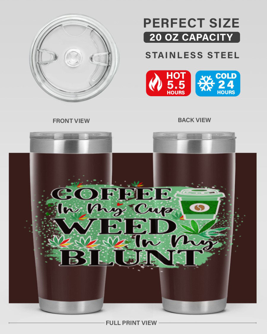Coffee In My Cup Weed In My Blunt 60# Tumbler showcasing a stylish design with double wall vacuum stainless steel construction.