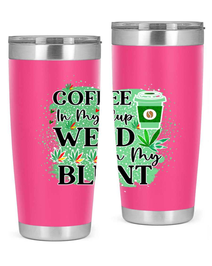 Coffee In My Cup Weed In My Blunt 60# Tumbler showcasing a stylish design with double wall vacuum stainless steel construction.