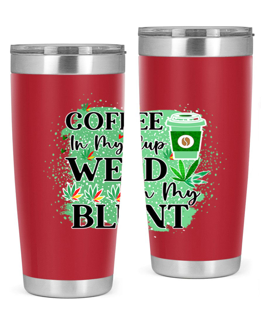 Coffee In My Cup Weed In My Blunt 60# Tumbler showcasing a stylish design with double wall vacuum stainless steel construction.