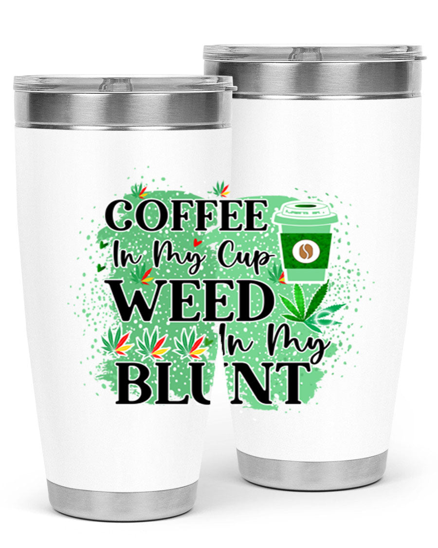Coffee In My Cup Weed In My Blunt 60# Tumbler showcasing a stylish design with double wall vacuum stainless steel construction.