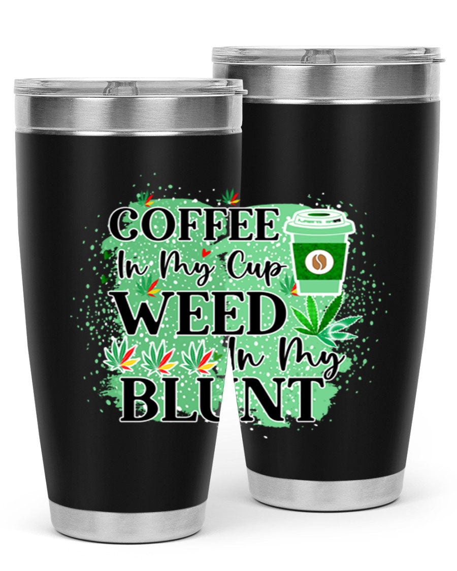 Coffee In My Cup Weed In My Blunt 60# Tumbler showcasing a stylish design with double wall vacuum stainless steel construction.