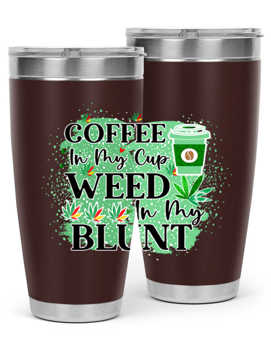 Coffee In My Cup Weed In My Blunt 60# Tumbler showcasing a stylish design with double wall vacuum stainless steel construction.
