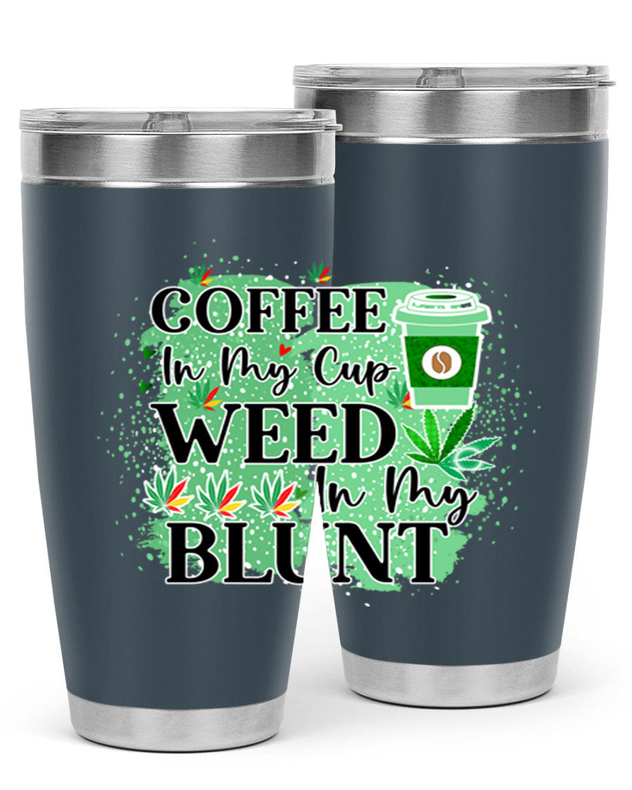 Coffee In My Cup Weed In My Blunt 60# Tumbler showcasing a stylish design with double wall vacuum stainless steel construction.
