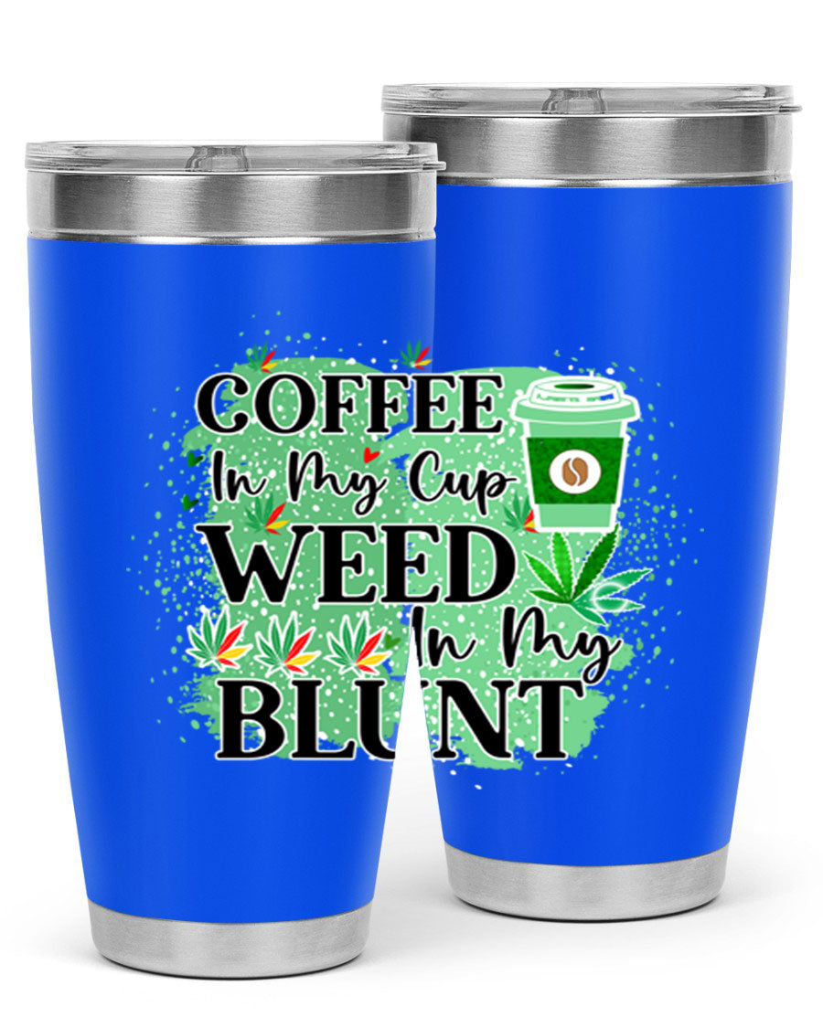 Coffee In My Cup Weed In My Blunt 60# Tumbler showcasing a stylish design with double wall vacuum stainless steel construction.